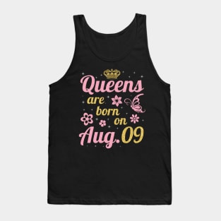 Queens Are Born On August 09 Happy Birthday To Me You Nana Mommy Sister Wife Daughter Tank Top